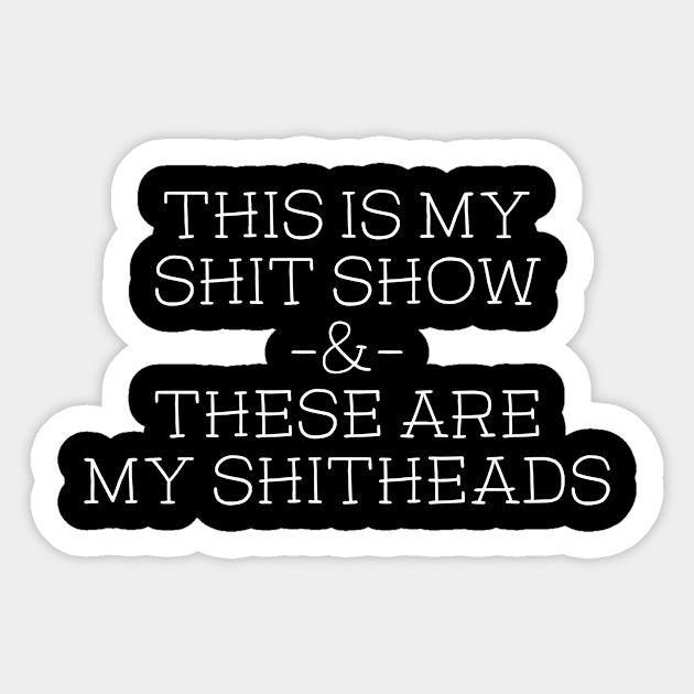 This is My Shitshow and These Are My Shit Heads Shirt Sticker by vintageinspired